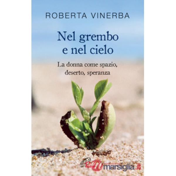 Nel grembo e nel cielo. La donna come spazio, deserto, speranza