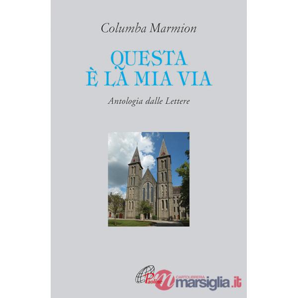Questa è la mia via. Antologia dalle lettere