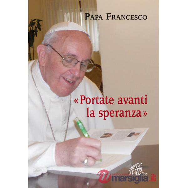 Portate avanti la speranza