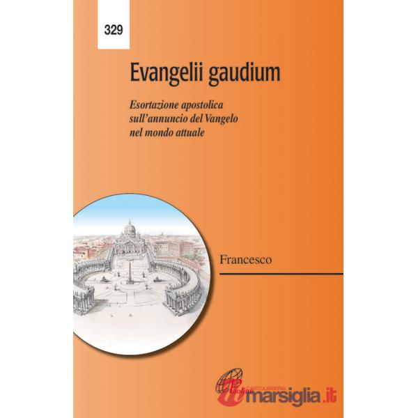 Evangelii gaudium. Esortazione apostolica. L'annuncio del Vangelo nel mondo attuale