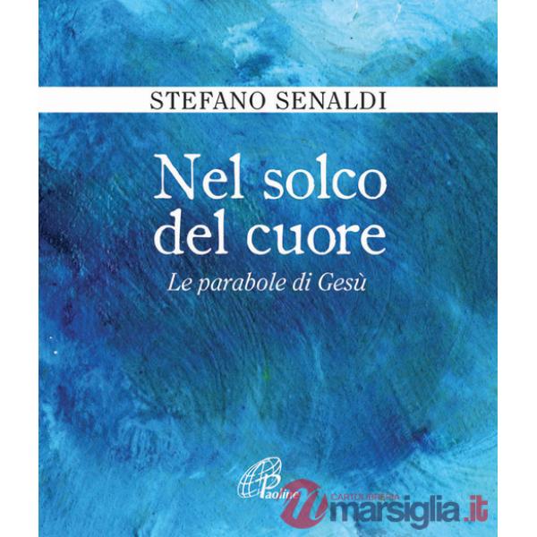 Nel solco del cuore. Le parabole di Gesù