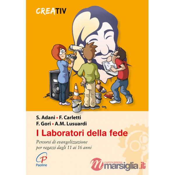Laboratori della fede. Percorsi di evangelizzazione per ragazzi dagli 11 ai 16 anni (I)