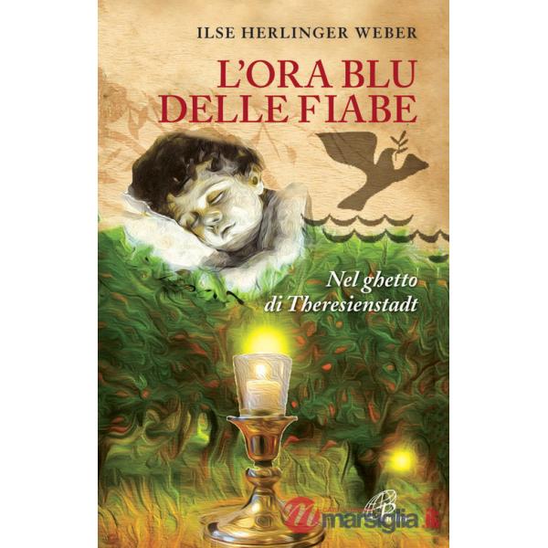 Ora blu delle fiabe. Nel ghetto di Theresienstadt (L')