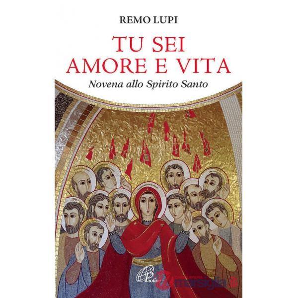 Tu sei amore e vita. Novena allo Spirito Santo
