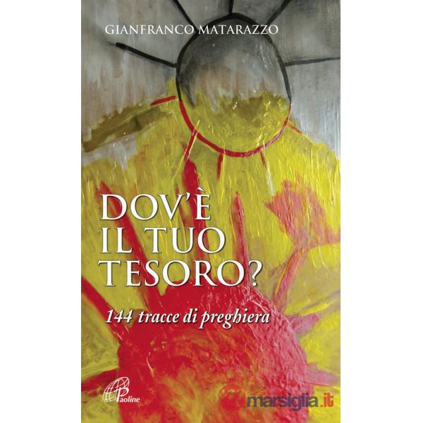 Dov'è il tuo tesoro? 144 tracce di preghiera