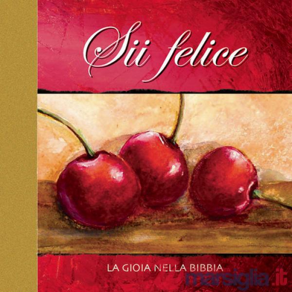 Sii felice. La gioia nella Bibbia