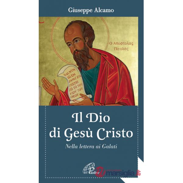 Dio di Gesù Cristo. Nella lettera ai Galati (Il)