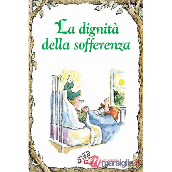 Dignità della sofferenza. Ediz. illustrata (La)