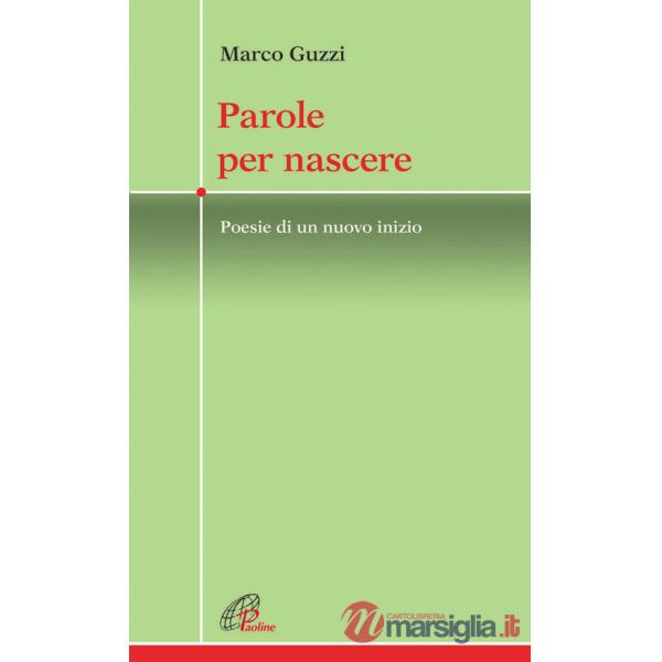 Parole per nascere. Poesie di un nuovo inizio