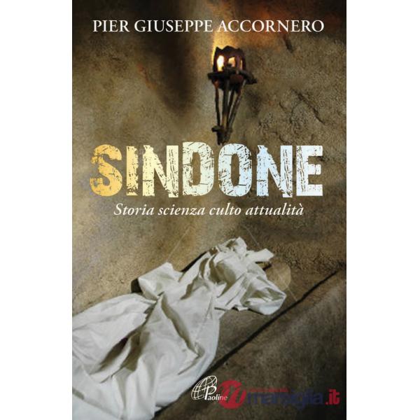 Sindone. Storia scienza culto attualità