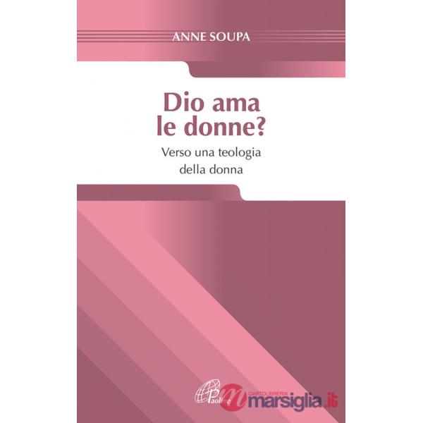 Dio ama le donne? Verso una teologia della donna