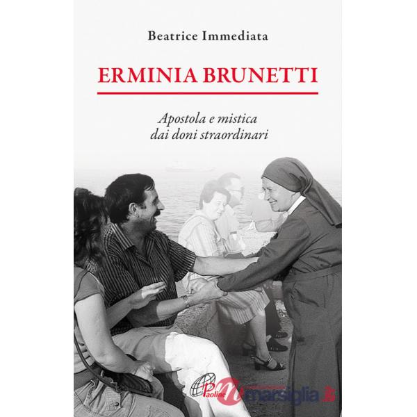 Erminia Brunetti. Apostola e mistica dai doni straordinari
