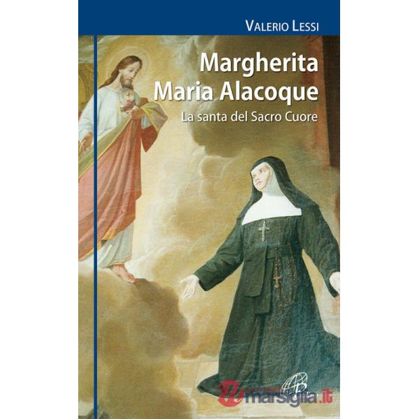 Margherita Maria Alacoque. La santa dal Sacro Cuore