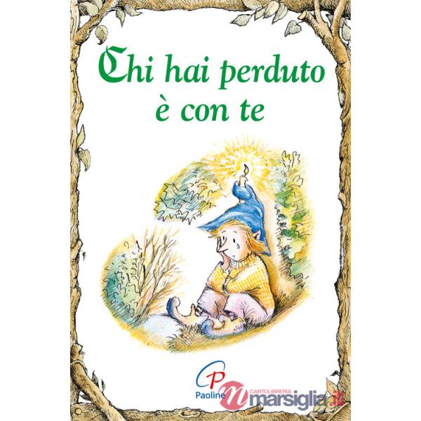 Chi hai perduto è con te. Ediz. illustrata