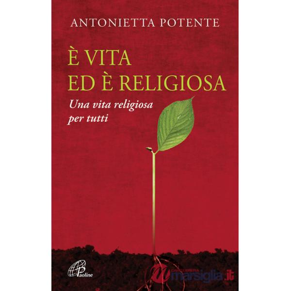 È vita ed è religiosa. Una vita religiosa per tutti