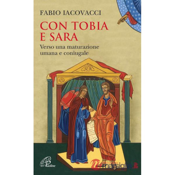 Con Tobia e Sara. Verso una maturazione umana e coniugale