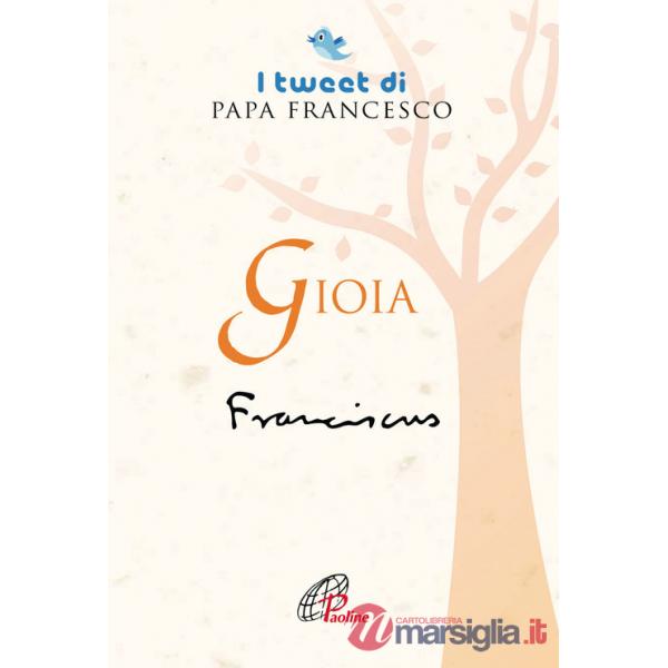 Gioia. I tweet di papa Francesco
