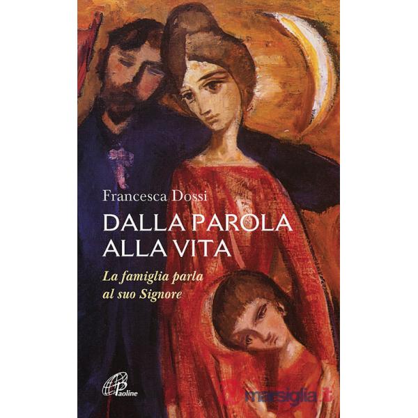 Dalla parola alla vita. La famiglia parla al suo Signore