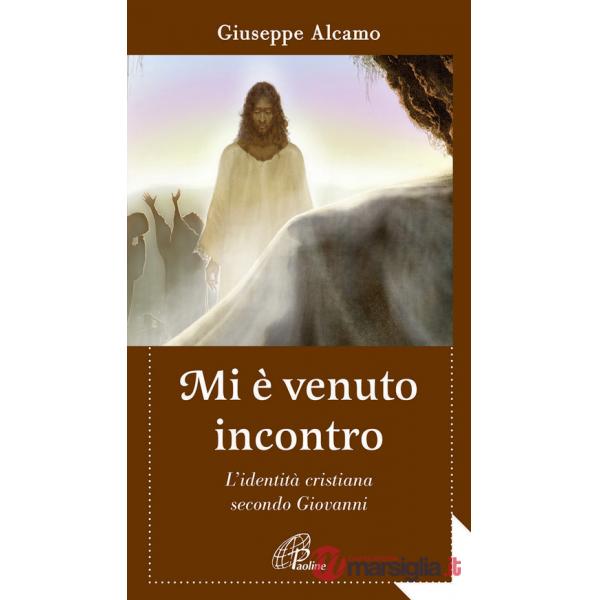 Mi è venuto incontro. L'identità cristiana secondo Giovanni
