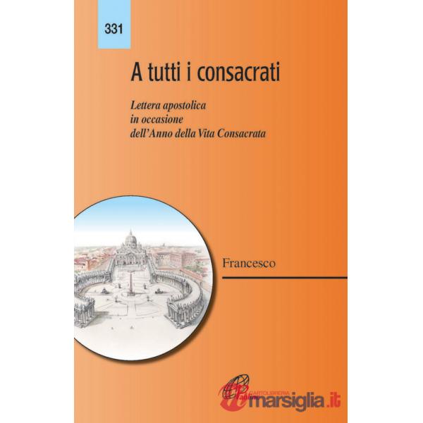 A tutti i consacrati. Lettera apostolica in occasione dell'anno della vita consacrata