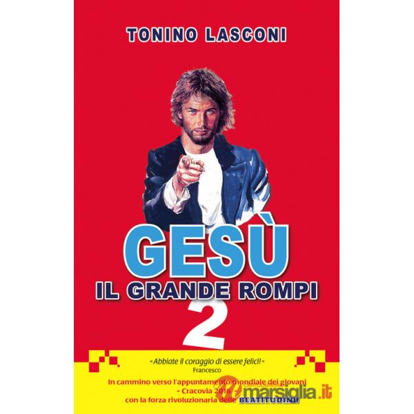 Gesù, il grande «rompi». Vol. 2