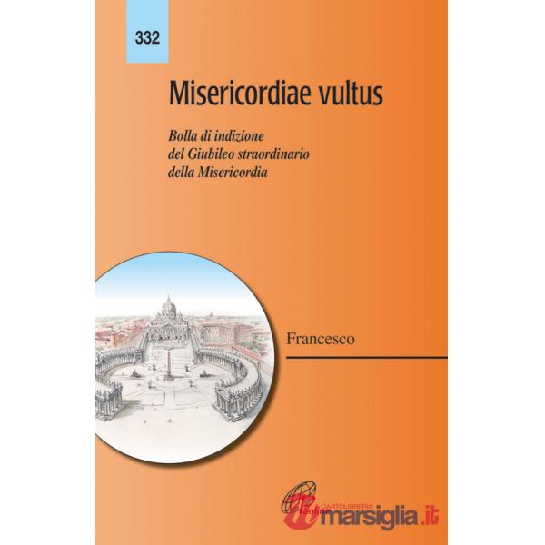 Misericordiae vultus. Bolla di indizione del giubileo straordinario della misericordia