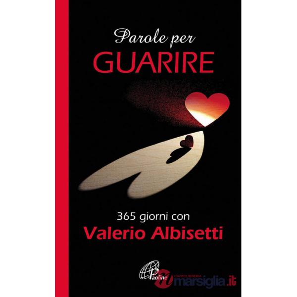 Parole per guarire. 365 giorni con Valerio Albisetti