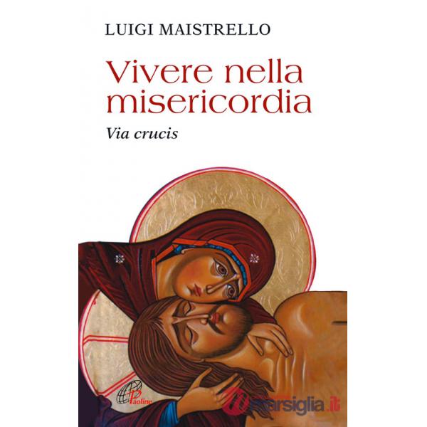 Vivere nella misericordia. Via Crucis