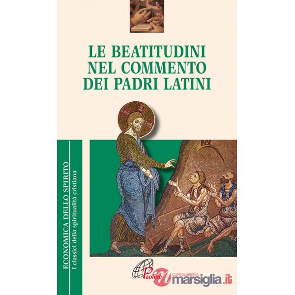 Beatitudini nel commento dei Padri latini (Le)