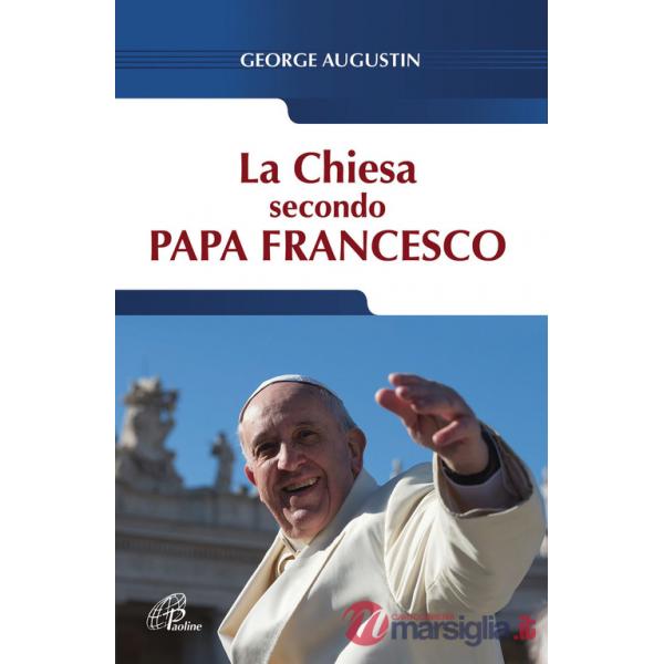 Chiesa secondo Papa Francesco (La)