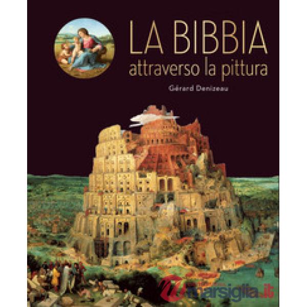 Bibbia attraverso la pittura. Ediz. illustrata (La)
