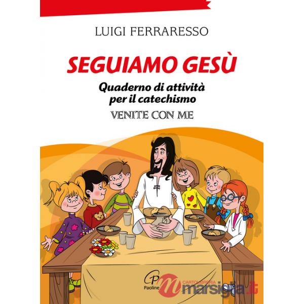 Seguiamo Gesù. Quaderno di attività per il catechismo Cei «Venite con me». Ediz. illustrata