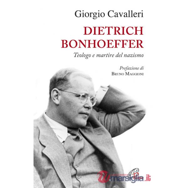 Dietrich Bonhoeffer. Teologo e martire del nazismo