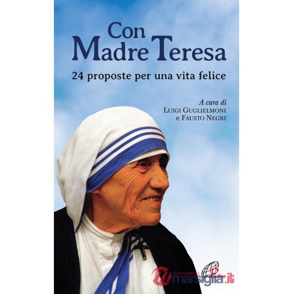 Con Madre Teresa. 24 proposte per una vita felice