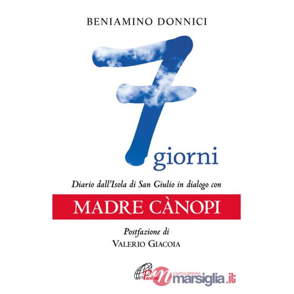7 giorni. Diario dall'Isola di San Giulio in dialogo con Madre Canopi
