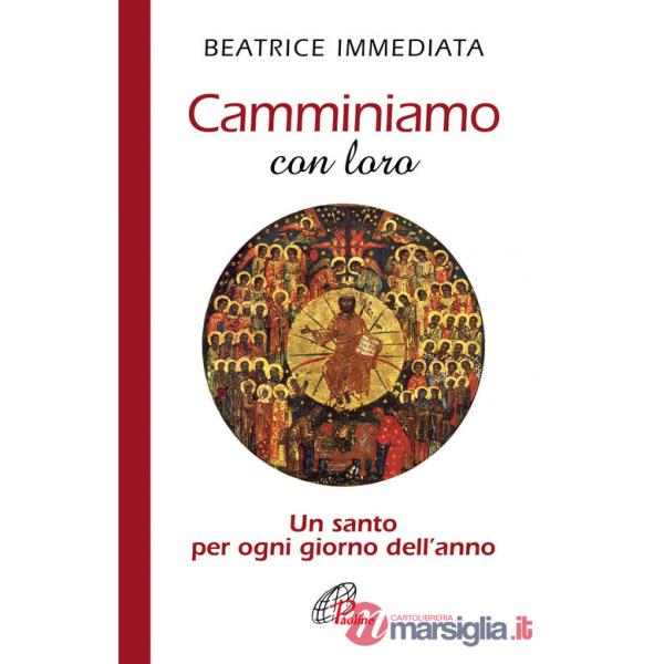 Camminiamo con loro. Un santo per ogni giorno dell'anno