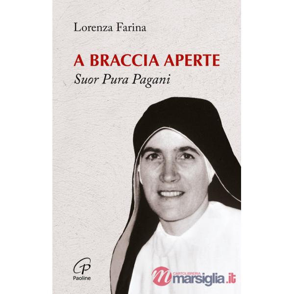 A braccia aperte. Suor Pura Pagani