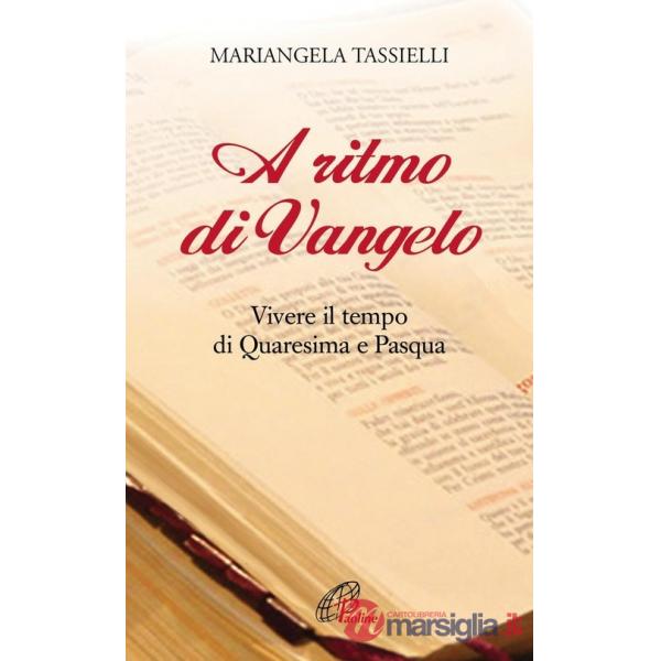 A ritmo di Vangelo. Vivere il tempo di Quaresima e Pasqua