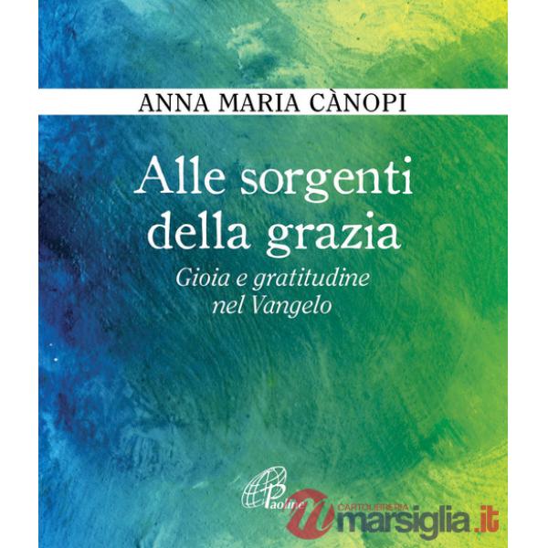 Alle sorgenti della grazia. Gioia e gratitudine nel Vangelo