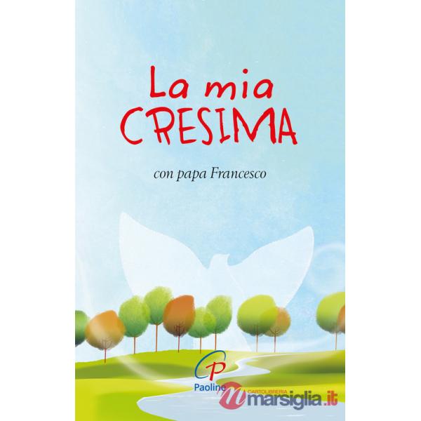 Mia cresima. Con papa Francesco. Ediz. a colori (La)