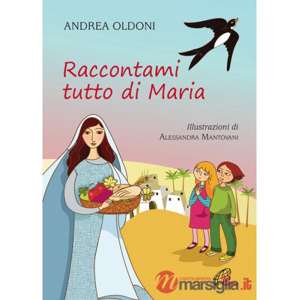 Raccontami tutto di Maria. Ediz. illustrata