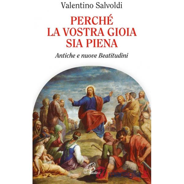 Perché la vostra gioia sia piena. Antiche e nuove beatitudini