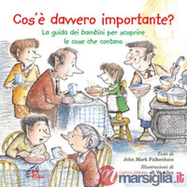 Cos'è davvero importante? La guida dei bambini per scoprire le cose che contano. Ediz. illustrata