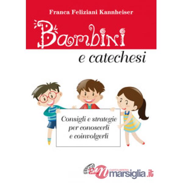Bambini e catechesi. Consigli e strategie per conoscerli e coinvolgerli