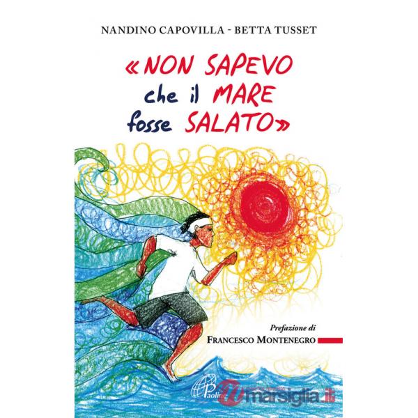 «Non sapevo che il mare fosse salato»