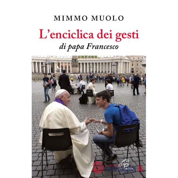 Enciclica dei gesti di papa Francesco (L')