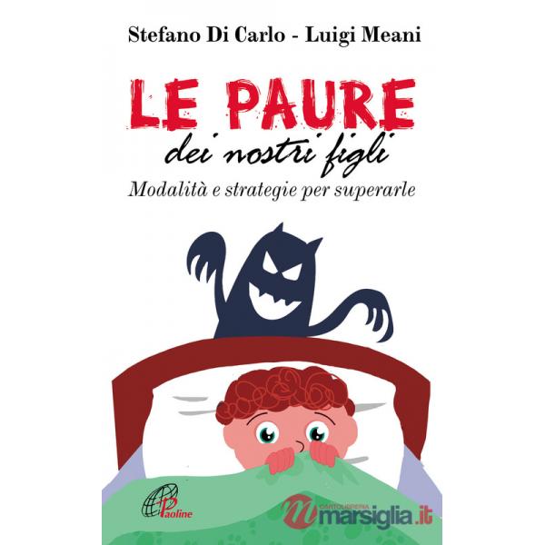 Paure dei nostri figli. Modalità e strategie per superarle (Le)