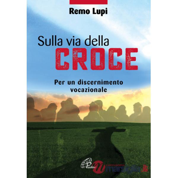 Sulla via della croce. Per un discernimento vocazionale