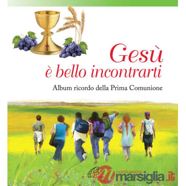 Gesù, è bello incontrarti. Album ricordo della Prima Comunione. Ediz. illustrata