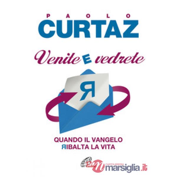 Venite e vedrete. Quando il Vangelo ribalta la vita
